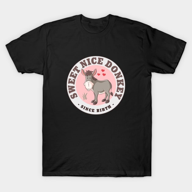 Sweet Nice Donkey, Since Birth - for Kids T-Shirt by tatzkirosales-shirt-store